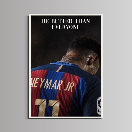 NEYMAR JR. - ''BE BETTER THAN EVERYONE''