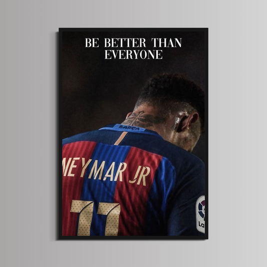 NEYMAR JR. - ''BE BETTER THAN EVERYONE''