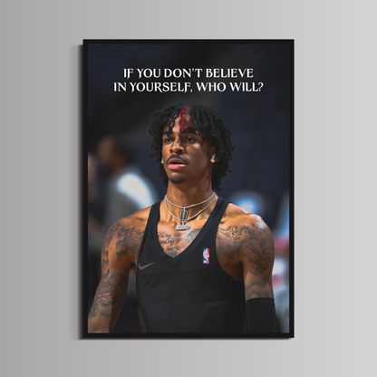 JA MORANT - ''BELIEVE IN YOURSELF''